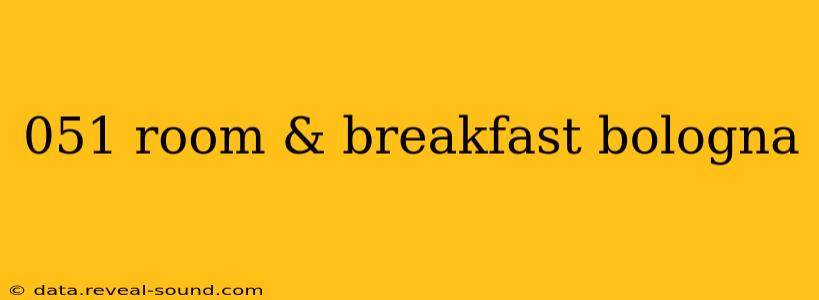 051 room & breakfast bologna