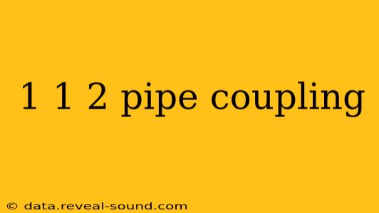 1 1 2 pipe coupling