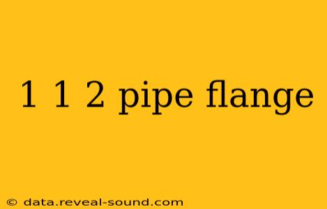 1 1 2 pipe flange
