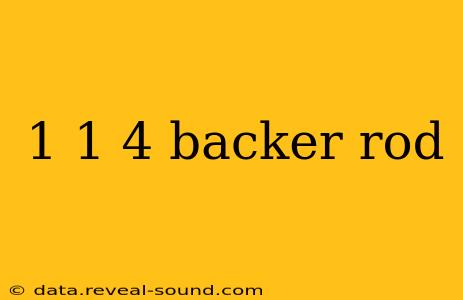 1 1 4 backer rod