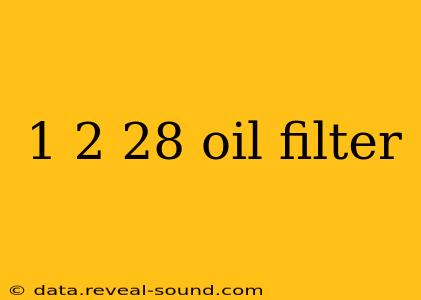 1 2 28 oil filter