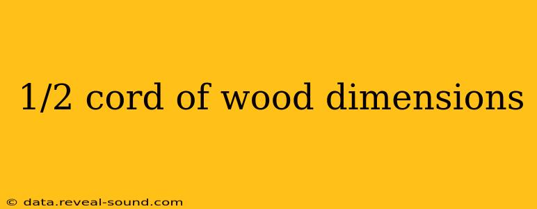 1/2 cord of wood dimensions