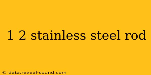 1 2 stainless steel rod