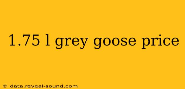 1.75 l grey goose price