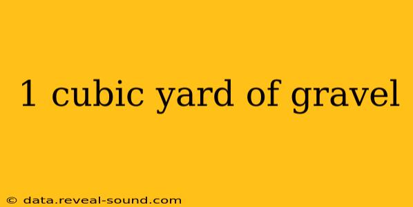 1 cubic yard of gravel