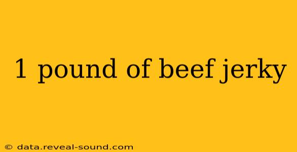 1 pound of beef jerky