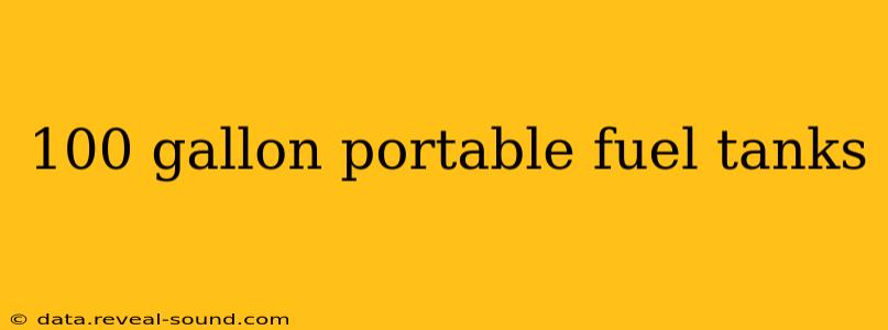 100 gallon portable fuel tanks