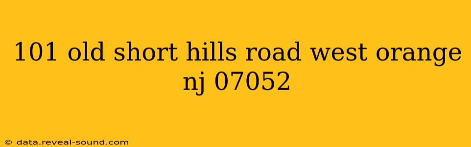101 old short hills road west orange nj 07052
