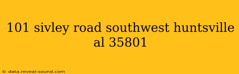 101 sivley road southwest huntsville al 35801