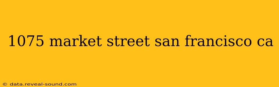 1075 market street san francisco ca