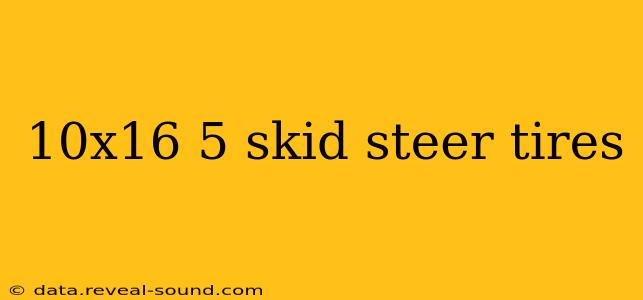 10x16 5 skid steer tires