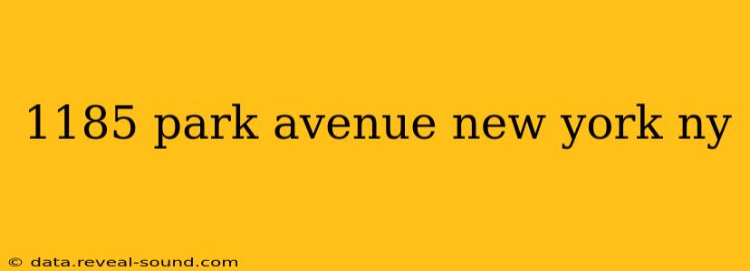 1185 park avenue new york ny