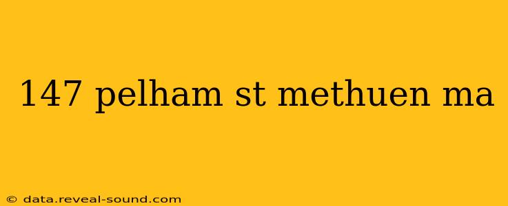 147 pelham st methuen ma