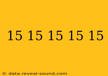 15 15 15 15 15