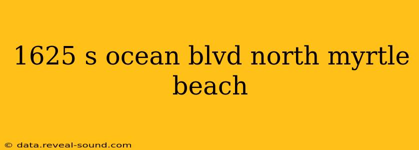 1625 s ocean blvd north myrtle beach
