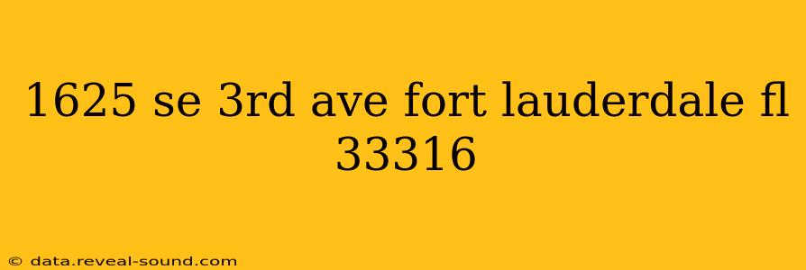 1625 se 3rd ave fort lauderdale fl 33316