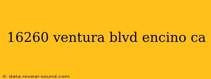 16260 ventura blvd encino ca
