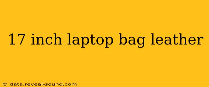 17 inch laptop bag leather