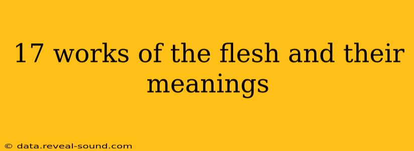 17 works of the flesh and their meanings