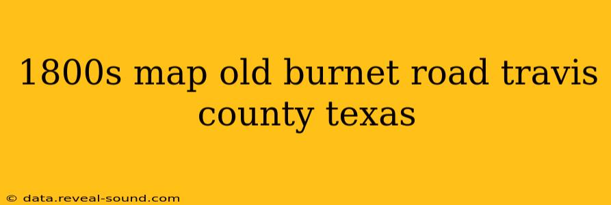 1800s map old burnet road travis county texas