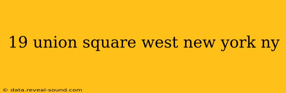 19 union square west new york ny