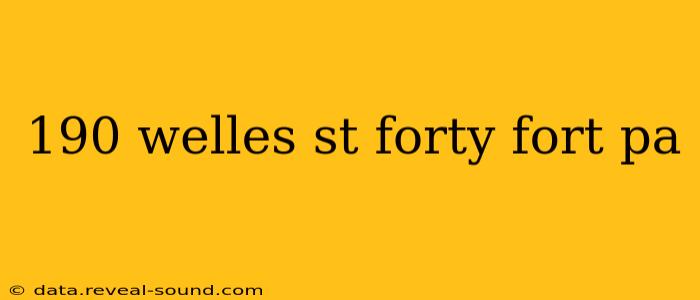 190 welles st forty fort pa
