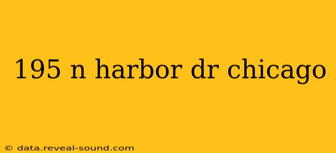 195 n harbor dr chicago