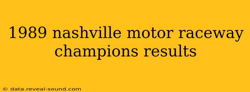 1989 nashville motor raceway champions results