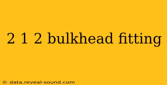 2 1 2 bulkhead fitting