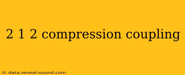 2 1 2 compression coupling