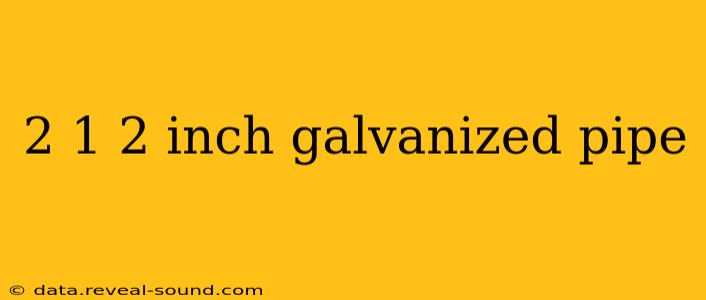 2 1 2 inch galvanized pipe