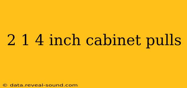 2 1 4 inch cabinet pulls