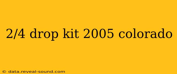 2/4 drop kit 2005 colorado