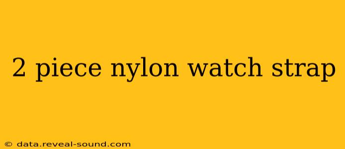 2 piece nylon watch strap