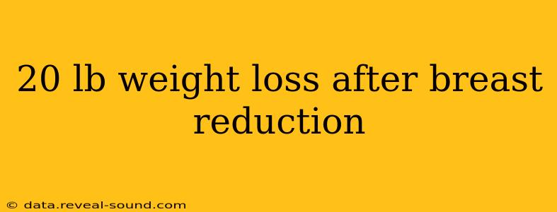 20 lb weight loss after breast reduction
