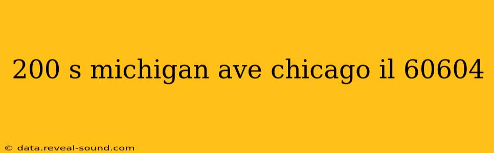 200 s michigan ave chicago il 60604