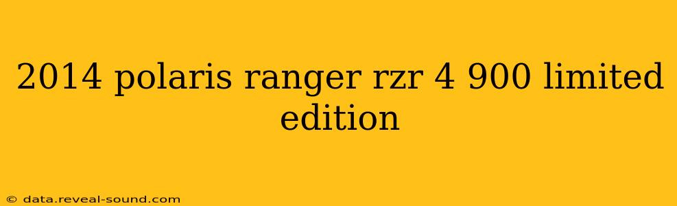 2014 polaris ranger rzr 4 900 limited edition