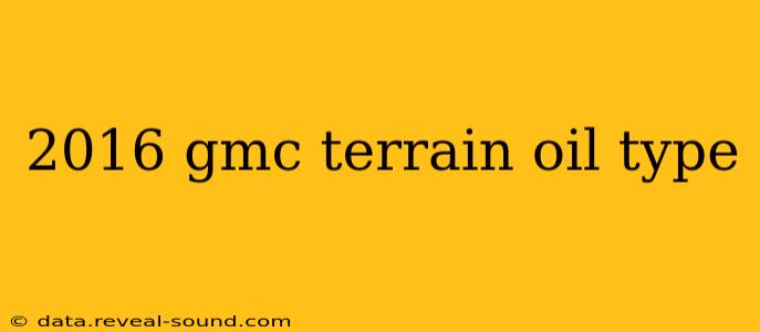 2016 gmc terrain oil type