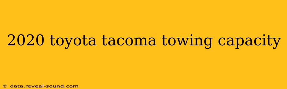 2020 toyota tacoma towing capacity