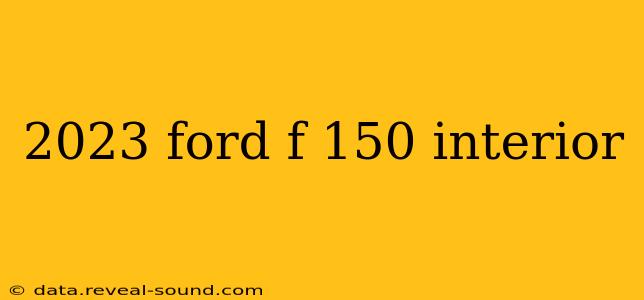 2023 ford f 150 interior