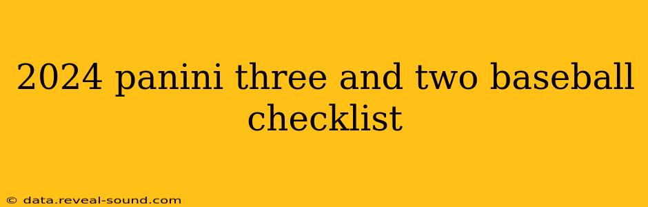 2024 panini three and two baseball checklist