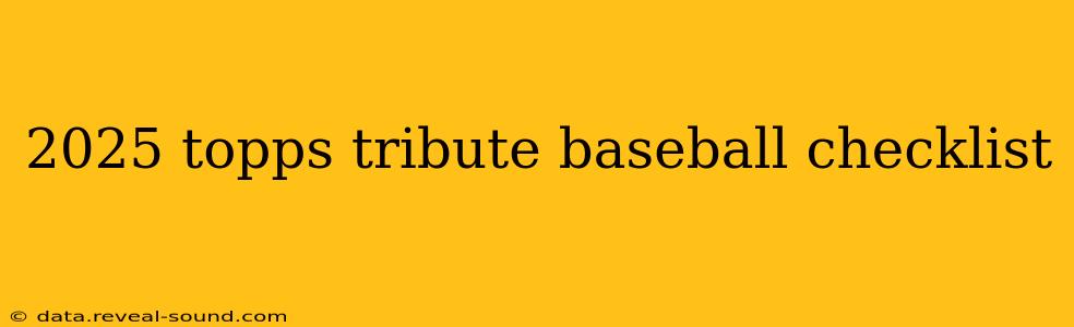 2025 topps tribute baseball checklist