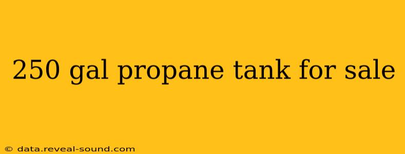 250 gal propane tank for sale