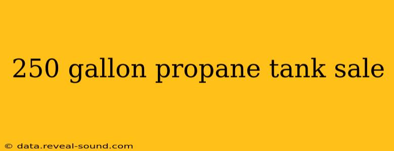 250 gallon propane tank sale