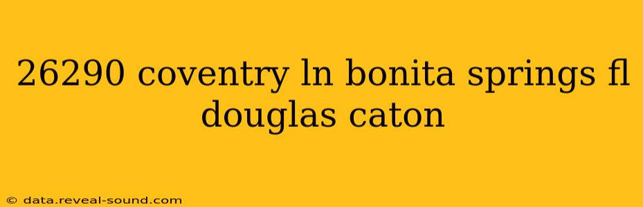 26290 coventry ln bonita springs fl douglas caton