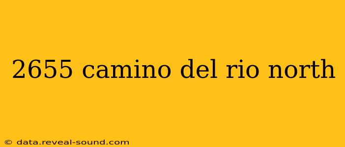 2655 camino del rio north