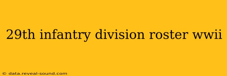 29th infantry division roster wwii