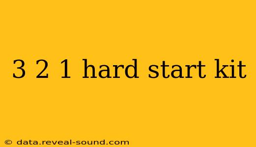 3 2 1 hard start kit