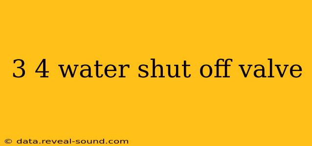 3 4 water shut off valve
