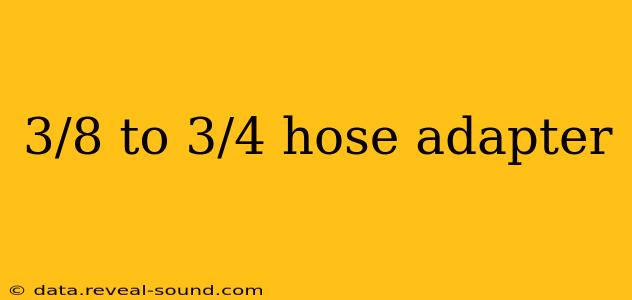 3/8 to 3/4 hose adapter